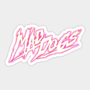 Mad Dogs Sticker